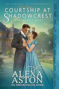 Courtship at Shadowcrest (The Strongs of Shadowcrest #5) by Alexa Aston