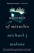 In the Absence of Miracles by Michael J. Malone