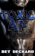 Toxic AF by Bey Deckard