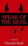 Speak of the Devil by Charish Reid