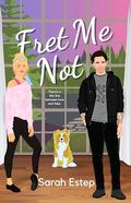 Fret Me Not (Brunch Bros #3) by Sarah Estep
