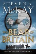 The Bear of Britain (Warrior Druid of Britain #4) by Steven A. McKay