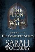 The Lion of Wales: The Complete Series Books 1-5 by Sarah Woodbury