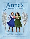 Anne's Tragical Tea Party: Inspired by Anne of Green Gables (Anne Chapter Book #4) by Kallie George