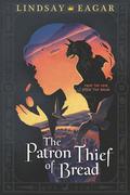 The Patron Thief of Bread by Lindsay Eagar