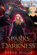 Sparks in the Darkness - A Novella. Also featuring Big Apple Pie, a Patricia Fisher/Apple Orchard crossover story by Steve Higgs, Chelsea Thomas