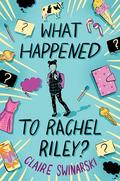 What Happened to Rachel Riley? by Claire Swinarski
