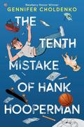 The Tenth Mistake of Hank Hooperman by Gennifer Choldenko