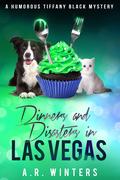 Dinners and Disasters in Las Vegas by A.R. Winters