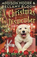A Christmas to Dismember (Country Cottage Mysteries #12) by Bellamy Bloom