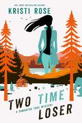 Two Time Loser by Kristi Rose