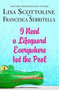 I Need a Lifeguard Everywhere but the Pool (The Amazing Adventures of an Ordinary Woman #8) by Francesca Serritella