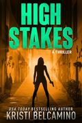 High Stakes by Kristi Belcamino