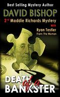 Death of a Bankster (Maddie Richards Mystery #2) by David Bishop