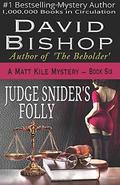 Judge Snider's Folly (Matt Kile Mystery #6) by David Bishop