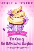 The Case of the Butterscotch Burglars (A Gossip Cozy Mystery #4) by Rosie A. Point