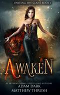 Awaken: A Paranormal Urban Fantasy Shapeshifter Romance by Adam Dark