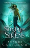 A Surplus of Sirens (The Trove Arbitrations #2) by Amanda Creiglow