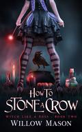 How to Stone a Crow (Witch Like a Boss #2) by Willow Mason