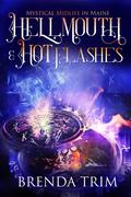 Hellmouth & Hot Flashes (Mystical Midlife in Maine, #3) by Brenda Trim
