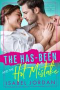 The Has-Been and the Hot Mistake: (Snarky former rockstar romance) (Hot Has-Beens #2) by Isabel Jordan