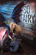 So Fairy So Good by Willow Mason