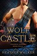 Wolf Castle (Phoenix Throne #4) by Heather Walker