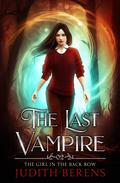 The Girl in the Back Row (The Last Vampire #2) by Judith Berens