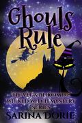 Ghouls Rule (Vega Bloodmire Wicked Witch Series #9) by Sarina Dorie