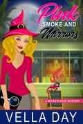 Pink Smoke and Mirrors (A Witch's Cove Mystery #11) by Vella Day