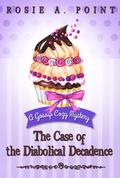 The Case of the Diabolical Decadence (A Gossip Cozy Mystery #6) by Rosie A. Point