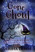 Gone Ghoul (Vega Bloodmire Wicked Witch Series #5) by Sarina Dorie
