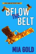 Below the Belt (Holly Hands #3) by Mia Gold