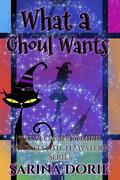 What a Ghoul Wants (Vega Bloodmire Wicked Witch Series #8) by Sarina Dorie