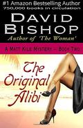 The Original Alibi (Matt Kile Mystery #2) by David Bishop