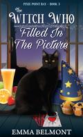 The Witch Who Filled in the Picture (Pixie Point Bay #3) by Emma Belmont