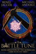 A Battle Tune (Reincarnation of the Morrigan #5) by Renée Jaggér