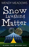 Snow Laughing Matter by Wendy Meadows