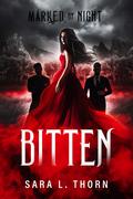 Bitten: A Vampire Romance (Marked by Night #6) by Sara Thorn