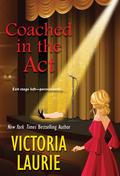 Coached in the Act by Victoria Laurie