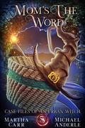 Mom’s The Word by Martha Carr, Michael Anderle