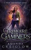 A Grimoire for Gamblers by Amanda Creiglow