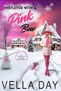 Mistletoe With a Pink Bow (A Witch's Cove Mystery #8) by Vella Day