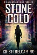 Stone Cold by Kristi Belcamino