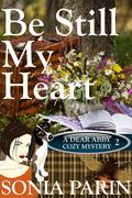 Be Still My Heart (Dear Abby Cozy Mystery #2) by Sonia Parin