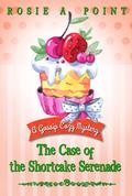 The Case of the Shortcake Serenade (A Gossip Cozy Mystery #5) by Rosie A. Point