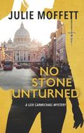 No Stone Unturned (Lexi Carmichael Mystery #11) by Julie Moffett