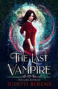 The Girl Retreats (The Last Vampire #7) by Judith Berens