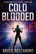Cold Blooded by Kristi Belcamino