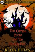 The Cursed Crow and the Deadly Hex (Point Muse #4) by Kelly Ethan